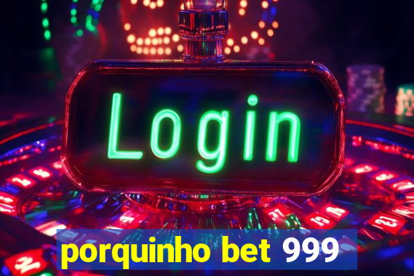 porquinho bet 999