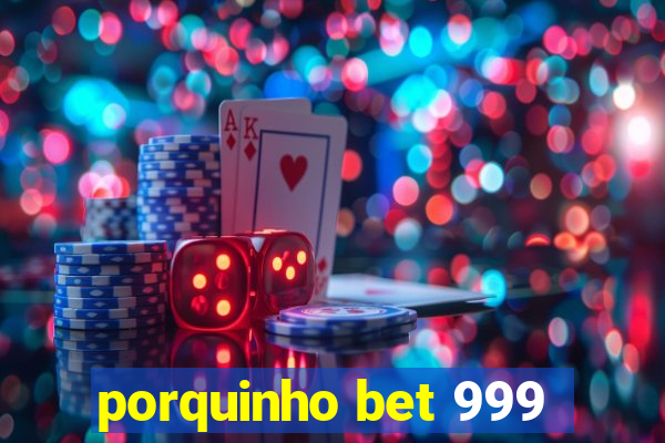 porquinho bet 999