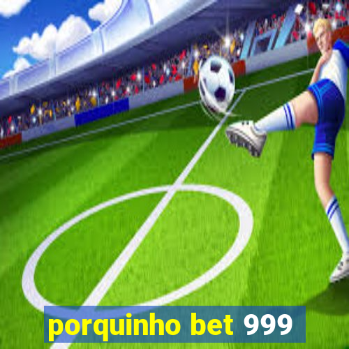 porquinho bet 999