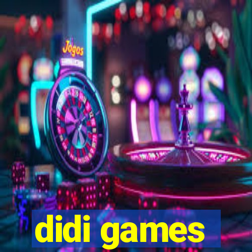 didi games