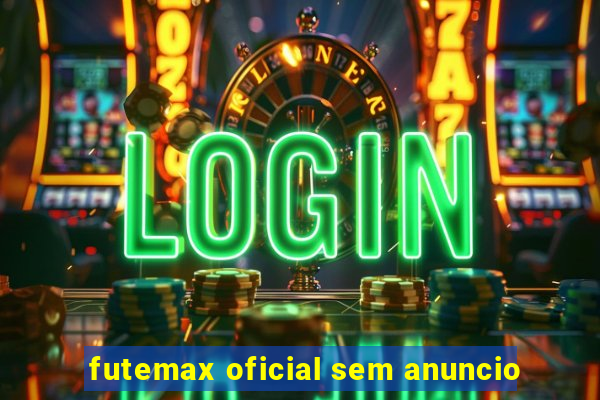 futemax oficial sem anuncio