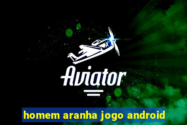 homem aranha jogo android