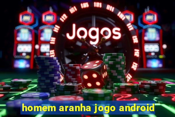 homem aranha jogo android