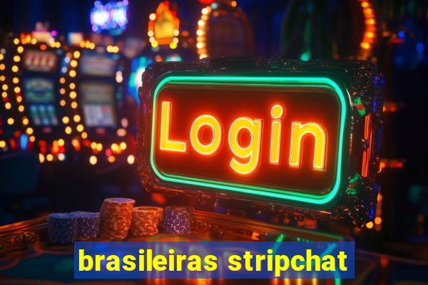 brasileiras stripchat