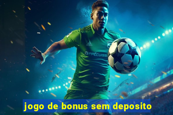 jogo de bonus sem deposito