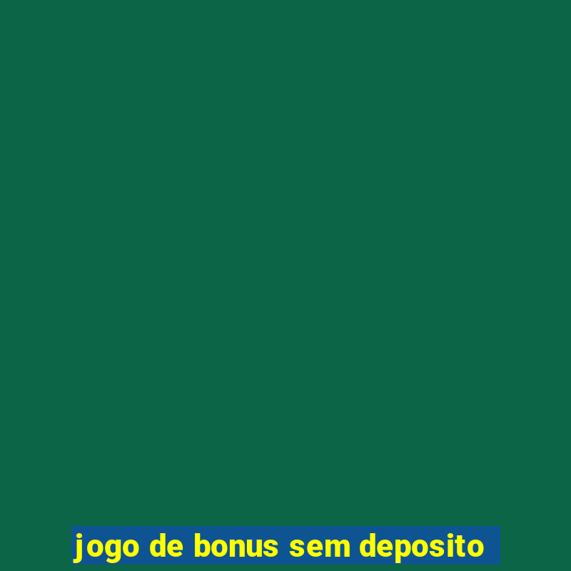 jogo de bonus sem deposito