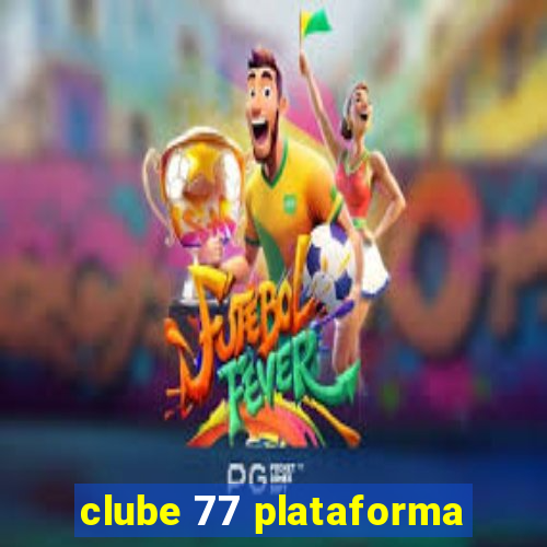 clube 77 plataforma