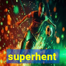 superhent