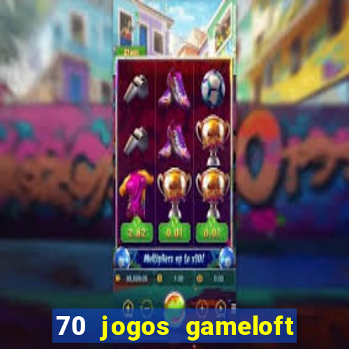 70 jogos gameloft para celular