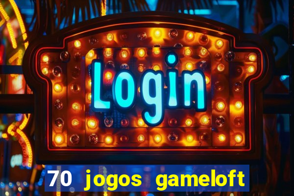 70 jogos gameloft para celular