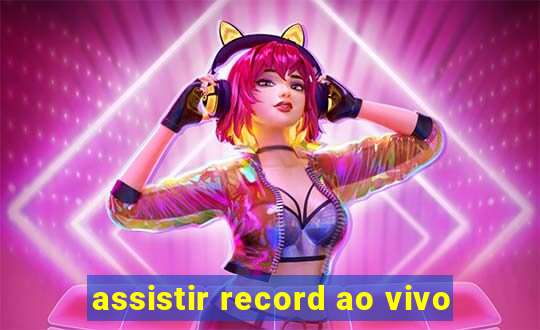 assistir record ao vivo