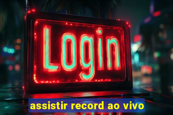 assistir record ao vivo