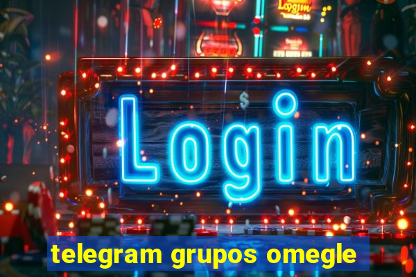 telegram grupos omegle