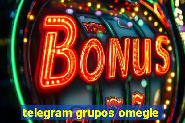 telegram grupos omegle