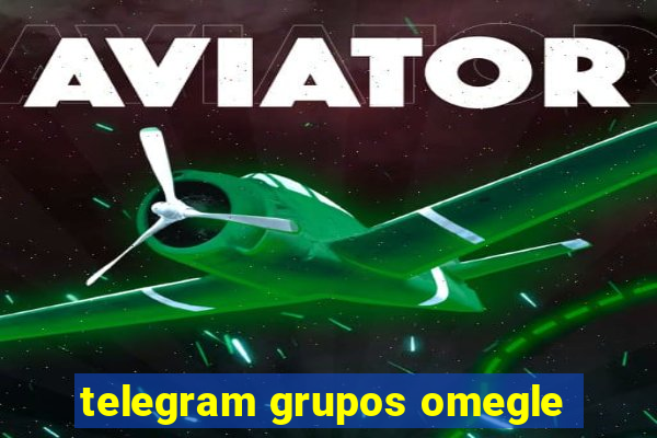 telegram grupos omegle