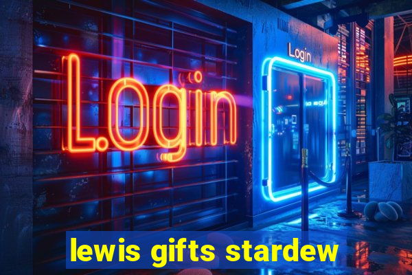 lewis gifts stardew