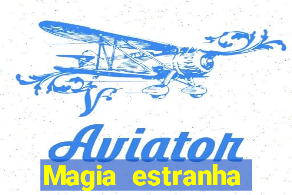 Magia estranha filme completo dublado