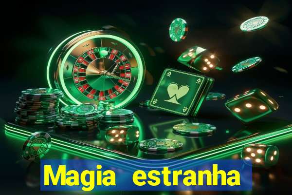 Magia estranha filme completo dublado