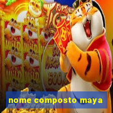 nome composto maya