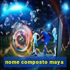 nome composto maya