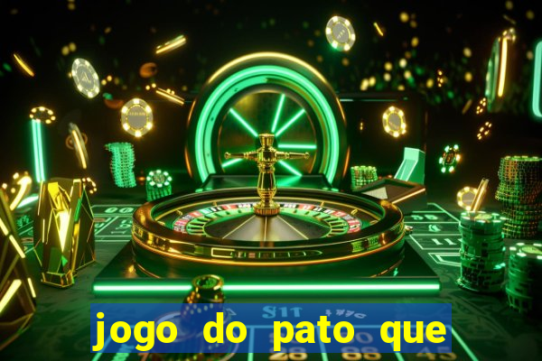 jogo do pato que ganha dinheiro