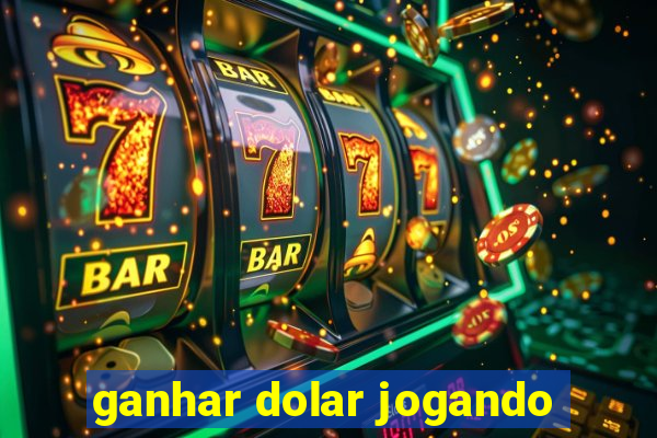 ganhar dolar jogando