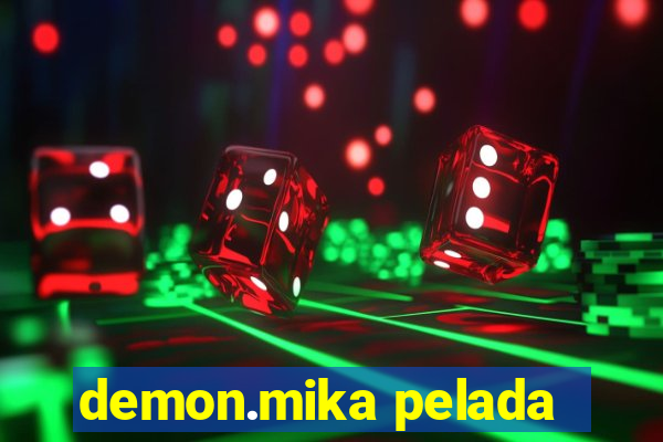 demon.mika pelada