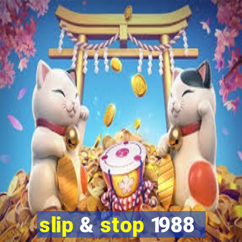 slip & stop 1988