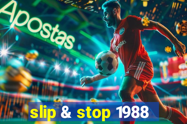 slip & stop 1988