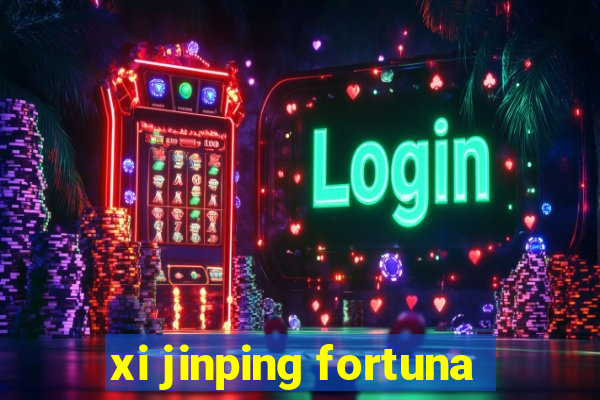 xi jinping fortuna