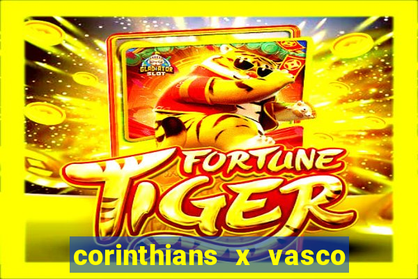 corinthians x vasco da gama ao vivo futemax