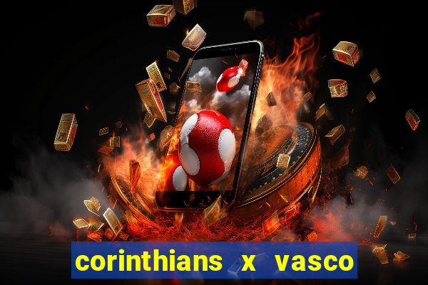 corinthians x vasco da gama ao vivo futemax