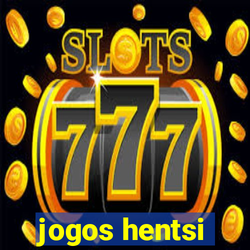 jogos hentsi