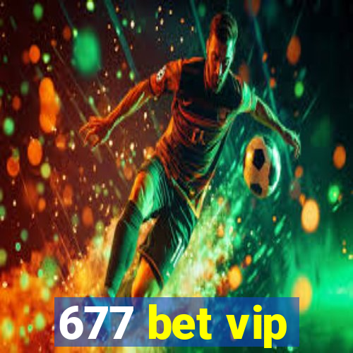 677 bet vip