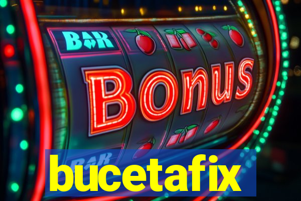 bucetafix