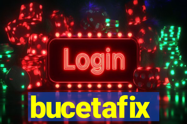 bucetafix