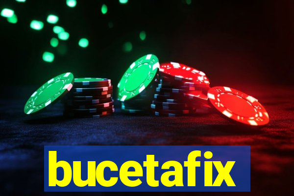 bucetafix