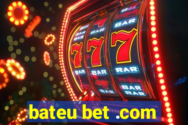 bateu bet .com