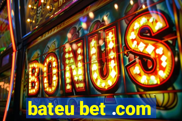 bateu bet .com