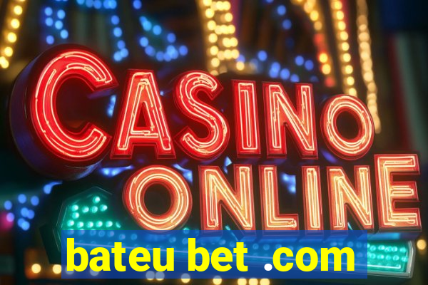 bateu bet .com