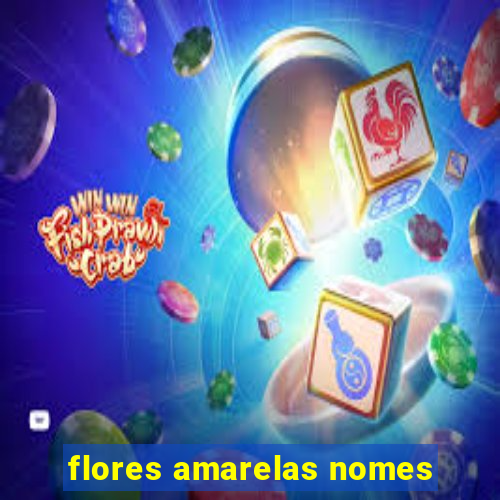 flores amarelas nomes