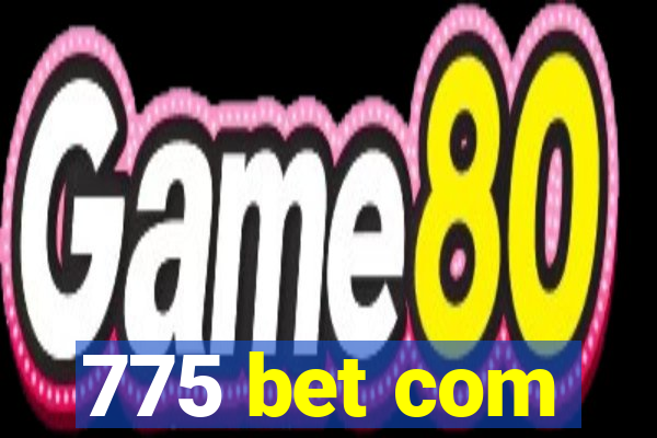 775 bet com