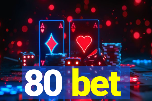 80 bet