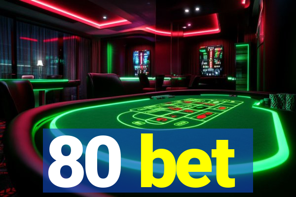 80 bet