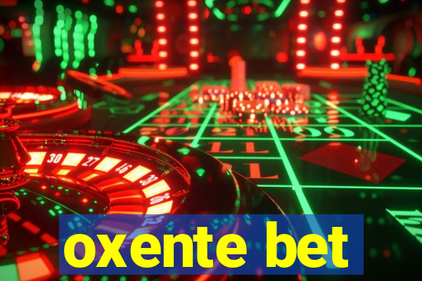 oxente bet