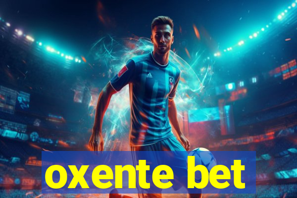 oxente bet