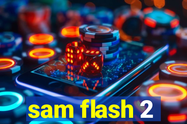 sam flash 2