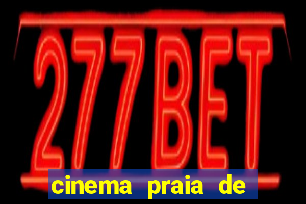 cinema praia de belas shopping