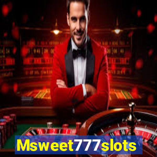 Msweet777slots