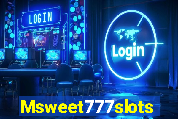 Msweet777slots